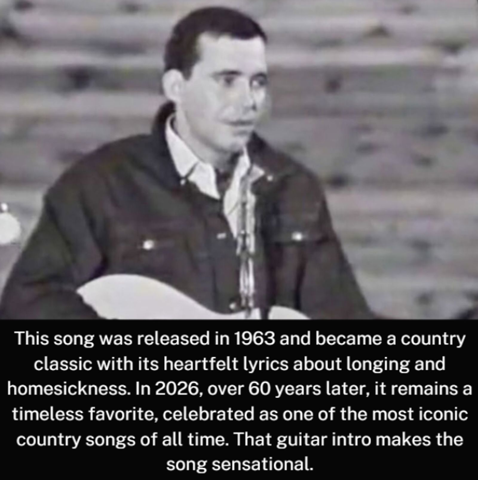 This song was released in 1963 and became a country classic with its heartfelt lyrics about longing and homesickness. In 2026, over 60 years later, it remains a timeless favorite, celebrated as one of the most iconic country songs of all time. That guitar intro makes the song sensational.
