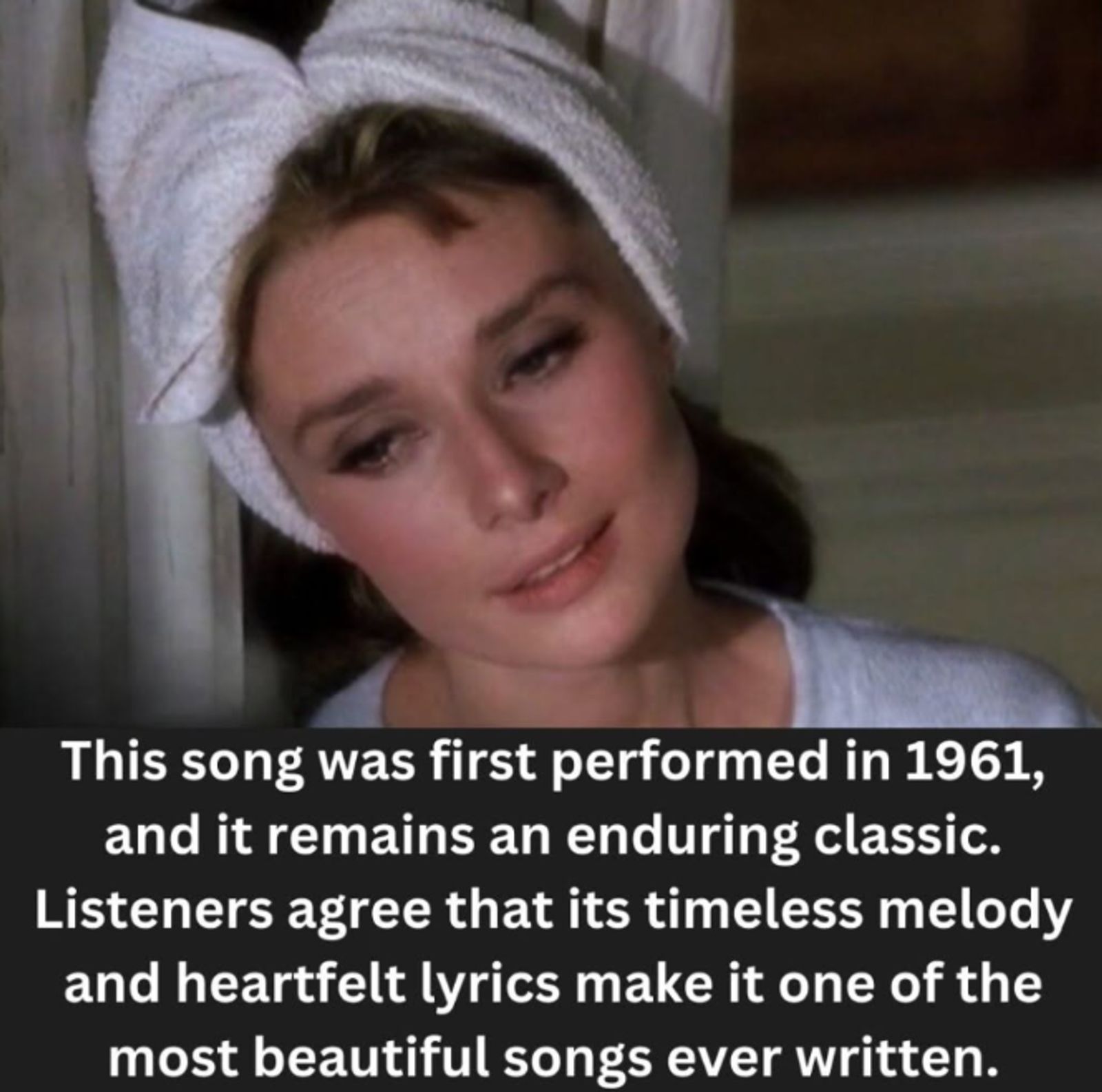 This song was first performed in 1961, and it remains an enduring classic. Listeners agree that its timeless melody and heartfelt lyrics make it one of the most beautiful songs ever written.