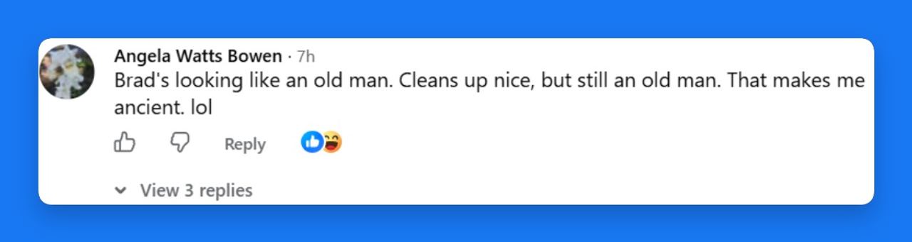 One viewer's reaction to Brad Pitt's appearance sparked a playful exchange, with the comment attracting both likes and laughing reactions. | Source: Facebook/HELLO!